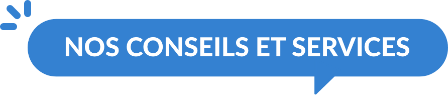 Nos conseils et services
